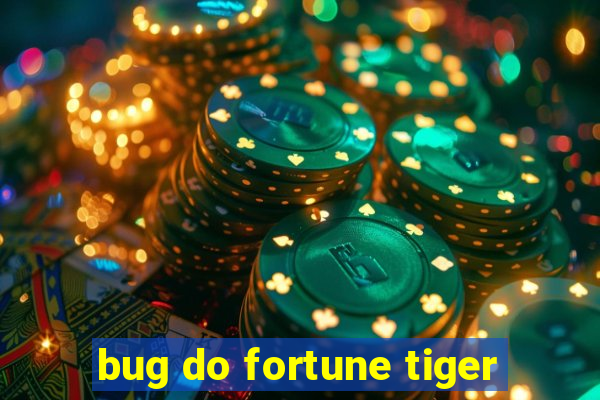 bug do fortune tiger